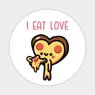 I Eat Love Magnet